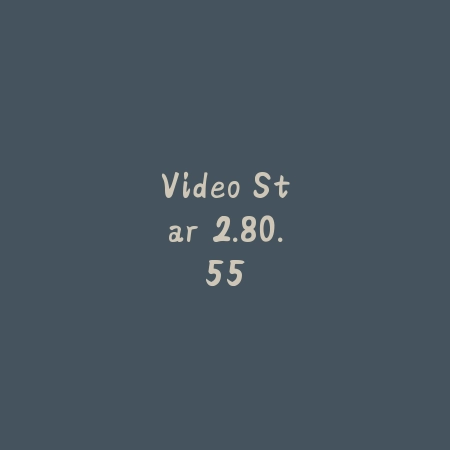Video Star 2.80.55_绿色下载网_系统工具_Video Star
