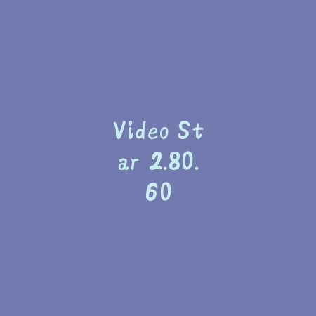 Video Star 2.80.60_绿色下载网_系统工具_Video Star