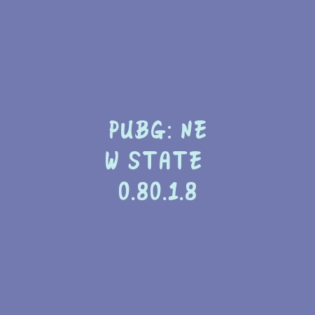 PUBG: NEW STATE 0.80.1.88_绿色下载网_苹果游戏_PUBG: NEW STATE